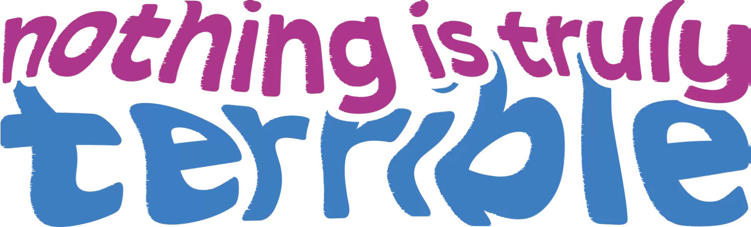 Title: Nothing Is Truly Terrible